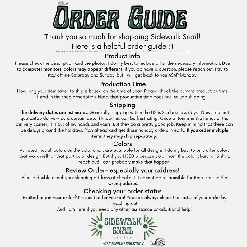 May include: An order guide from Sidewalk Snail studio. The text includes information about product details, production time, shipping, colors, order review, and checking order status. The Sidewalk Snail studio logo is at the bottom.