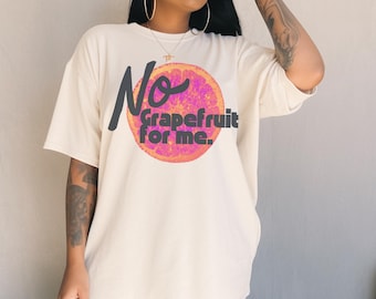 No Grapefruit for Me Shirt: Comfort Colors Unisex Tshirt Mental Health Awareness Tee Anxiety