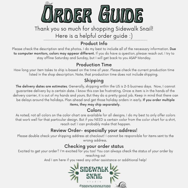 Puede incluir: Gu&iacute;a de pedidos para Sidewalk Snail, una tienda que vende art&iacute;culos hechos a mano. La gu&iacute;a incluye informaci&oacute;n sobre el tiempo de producci&oacute;n, el env&iacute;o, los colores y la comprobaci&oacute;n del estado del pedido. El texto incluye la frase "&iexcl;Muchas gracias por comprar en Sidewalk Snail!"