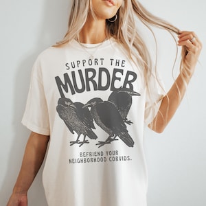 Crow Shirt Comfort Colors Support The Murder Shirt Unisex Befriend Crows Dark Raven Corvid Lover Shirt Funny Crow Shirt