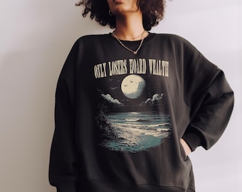 Anti-Billionaire Sweater Unisex Sweathshirt Only Losers Hoard Wealth People Over Profit The Only Minority Eat The Rich Up Versus Down