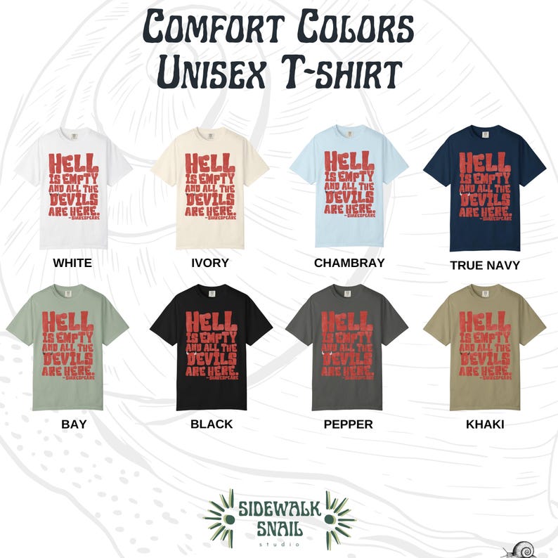 May include: A collection of Comfort Colors unisex t-shirts in various colors, including white, ivory, and black. Each shirt features the text "Hell is Empty and All the Devils Are Here" in red. The image also displays the Sidewalk Snail Studio logo.