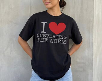 I Love Subverting the Norm Shirt: Bella + Canvas Unisex Shirt