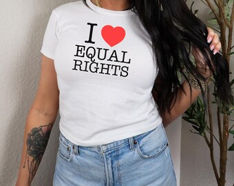 I Love Equal Rights Shirt: 90s Cropped Baby Tee Feminist Pro DEI Equality Tee