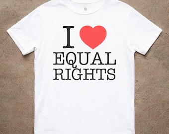 I Love Equal Rights Shirt: Bella + Canvas Unisex Shirt Feminist Pro DEI Equality Tee
