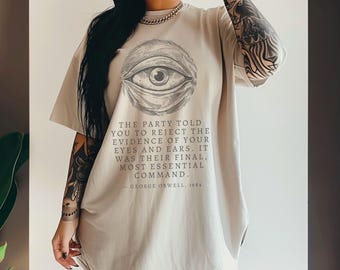 The Party That Told You To Reject The Evidence Of Your Own Eyes Shirt Comfort Colors Liberal Anti Fascism Shirt Literary Shirt Academia