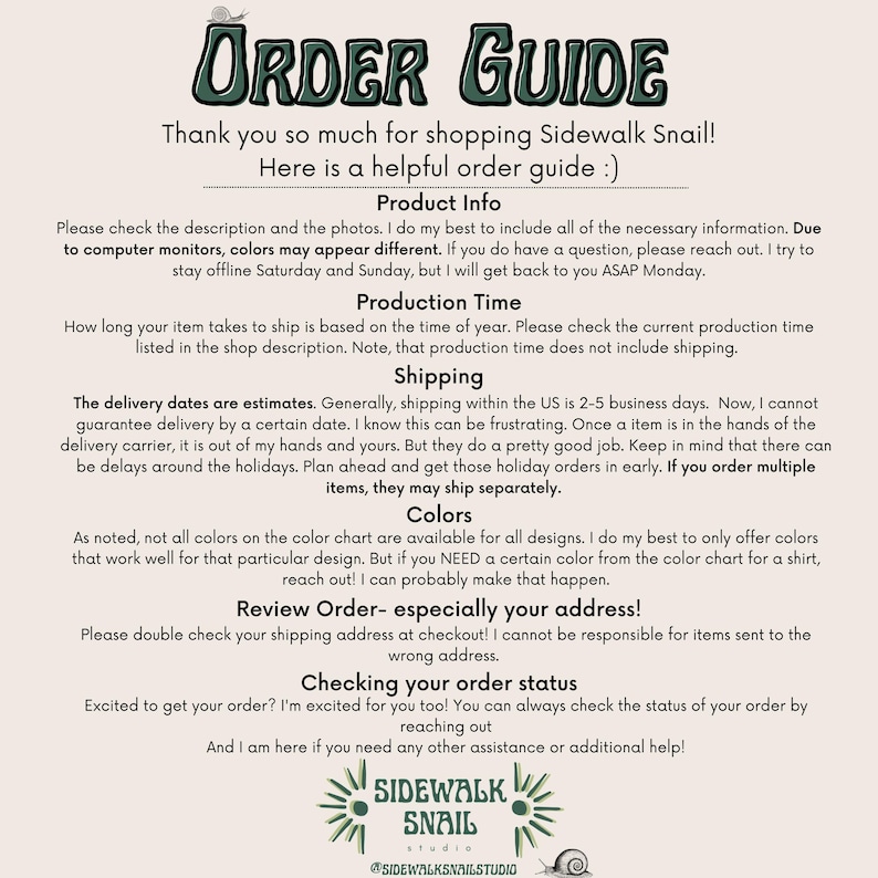 May include: An order guide from Sidewalk Snail Studio. The text is in a whimsical font with a green and brown color scheme. The guide provides information on product details, production time, shipping, colors, and order review.