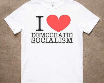 I Love Democratic Socialism Shirt: Bella + Canvas Unisex Shirt Go Vote Progressive Tee