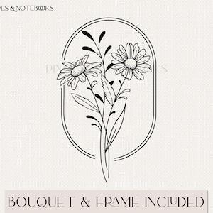 May include: Black and white line art illustration of a bouquet of daisies in a simple oval frame. The text "BOUQUET & FRAME INCLUDED" is at the bottom of the image.
