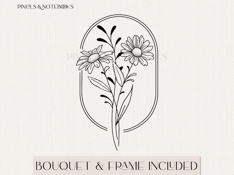 May include: Black and white line art illustration of a bouquet of daisies in a simple oval frame. The text "BOUQUET & FRAME INCLUDED" is at the bottom of the image.