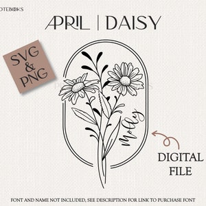 May include: Black and white line art illustration of a bouquet of daisies in a circle with the word "Molly" written inside the circle. The text "APRIL DAISY" is at the top of the image. The text "SVG & PNG" is in a square at the top left of the image. The text "DIGITAL FILE" is at the bottom right of the image.