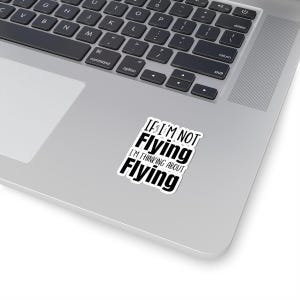 Aviation Lover Stickers, Think About Flying Vinyl Decal, Aircraft Enthusiast Gift, Pilot Quote Laptop Decal, Airplane Flight