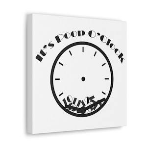 It&#39;s Poop O&#39;Clock - Funny Bathroom Canvas, IBD, IBS, Colitis, Crohn&#39;s, UC