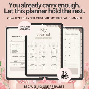 May include: A digital planner for 2026, designed for postpartum care. The planner features a calendar layout, with sections for c-section care and daily journaling. Text includes "You already carry enough. Let this planner hold the rest."