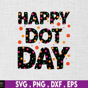 May include: Happy Dot Day text with black letters outlined in colorful polka dots. The letters are stacked on top of each other. The background is a white canvas with a subtle texture.