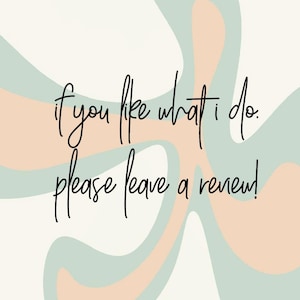 K&ouml;nnte beinhalten: Ein abstraktes Design mit Pastellfarben und dem Text "if you like what I do, please leave a review!" in einer handschriftlichen Schriftart. Der Hintergrund zeigt weiche, flie&szlig;ende Formen in Pfirsich-, Mintgr&uuml;n- und Cremet&ouml;nen.