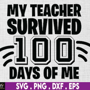 My Teacher Survived 100 Days Of Me Svg Png Eps Dxf Cut File | 100th Day of School Svg | 100 Days Shirt Print | 100 Days Teacher Svg | Cricut