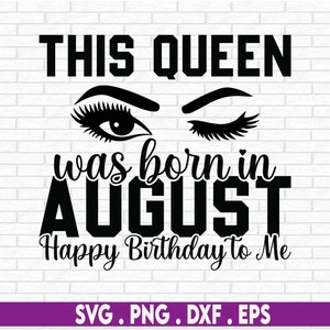 Diese Königin wurde im August geboren SVG, August Geburtstag SVG, Birthday Girl SVG, geboren im August, August Girl Geschenk, Instant Download-Dateien für Cricut