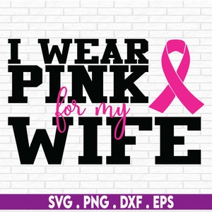Ik draag roze voor mijn vrouw SVG - borstkanker svg - Cancer Awareness svg - kanker svg - Svg, Dxf, Png, Jpg