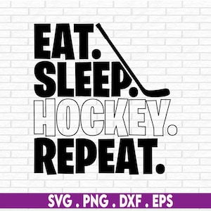 May include: Black and white graphic design with the text "Eat. Sleep. Hockey. Repeat." and a hockey stick.