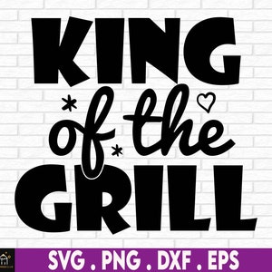 King Of The Grill SVG / Cut File / Cricut / Commercial use / Instant Download / Silhouette / Barbecue SVG / Bbq Dad SVG