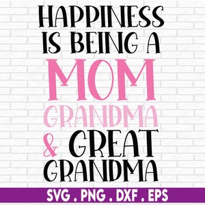May include: Black and pink text on a white brick background reads "Happiness is being a Mom Grandma & Great Grandma".  The text "Mom" is pink.  The text "Grandma" and "Great Grandma" are black.  The text "SVG. PNG. DXF. EPS" is black at the bottom of the image.