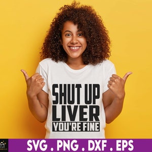 Cállate hígado, estás bien - Diseño divertido de hígado bebiendo - Archivo de corte SVG para máquinas de corte - SVG, Eps, Png y Jpg