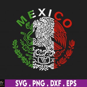 Mexico SVG, Mexican eagle SVG, Mexico Coat of Arms SVG, Mexico Flag Svg, Independencia de Mexico, Mexico Shirt Svg, Viva Mexico Svg