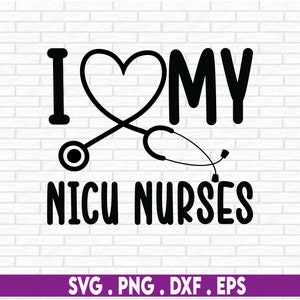 May include: Black and white graphic design with a heart and a stethoscope that says "I love my NICU nurses".