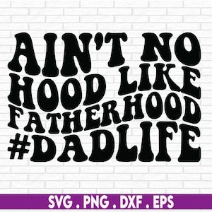 Ain't No Hood Like Fatherhood SVG, Fathers Day SVG, Dad SVG, Black Fathers Day Svg, Cricut, snijden, Hood vaderschap Svg, Vaderdag Svg