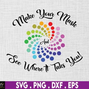 May include: A colorful graphic design with a rainbow swirl of dots and the text "Make Your Mask And See Where It Takes You!"