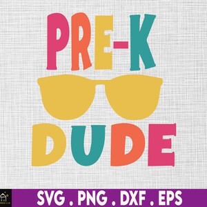 May include: A colorful graphic design with the text "PRE-K DUDE" in rainbow colors. The "K" is teal blue and the "D" is teal blue. The "U" is teal blue. The "E" is pink. Sunglasses are above the text. The sunglasses are yellow.
