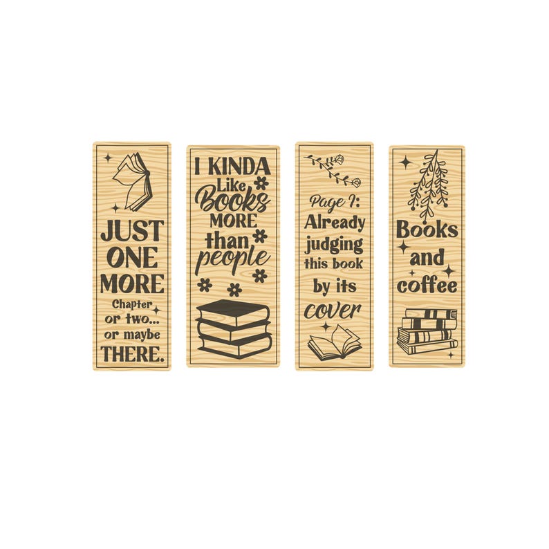 May include: Four wooden bookmarks with engraved designs and text. One says "Just One More", another "I Kinda Like Books More Than People", a third "Page 1: Already judging this book by its cover", and the last "Books and coffee".