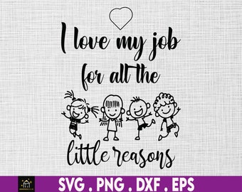Me encanta mi trabajo por todas las pequeñas razones svg, maestro de guardería svg, amor maestro de guardería svg, cita de maestro svg, cita escolar svg