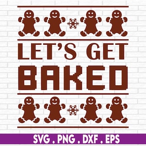 May include: A white background with a brown brick pattern. The text "LET'S GET BAKED" is in brown letters. There are gingerbread men and snowflakes on either side of the text. The text "SVG. PNG. DXF. EPS" is at the bottom of the image.