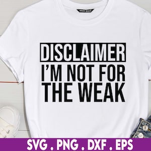 Disclaimer I&#39;m Not For The Weak SVG, motivational svg, hustle svg, girl boss svg, Silhouette, Svg File, Cricut, Cut File, Digital Download