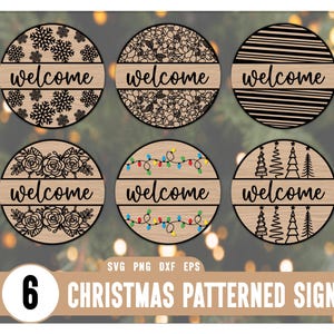 May include: Six round wooden signs with the word "welcome" in black script. Each sign has a different laser-cut design: snowflakes, floral patterns, stripes, roses, Christmas lights, and Christmas trees. The signs are labeled "6 Christmas Patterned Sign."