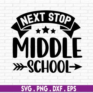 Next Stop Middle School, End Of The Year svg, End Of Elementary School, Middle School svg, End Of The Year Shirt SVG, Goodbye 5th Grade svg