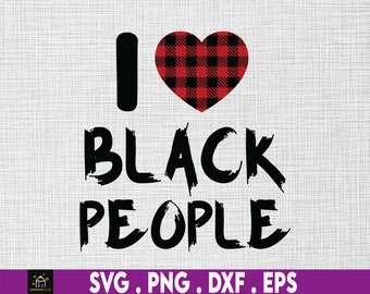 May include: Black and red graphic design with the text "I love black people" and a red and black buffalo plaid heart.