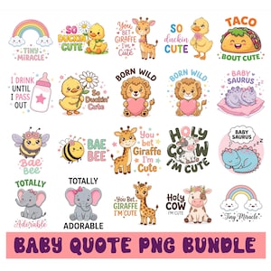 May include: A collection of colorful baby-themed PNG graphics. The designs include cute animals like giraffes, ducks, lions, and elephants, along with phrases such as "So Duckin' Cute" and "Baby Quote PNG Bundle."
