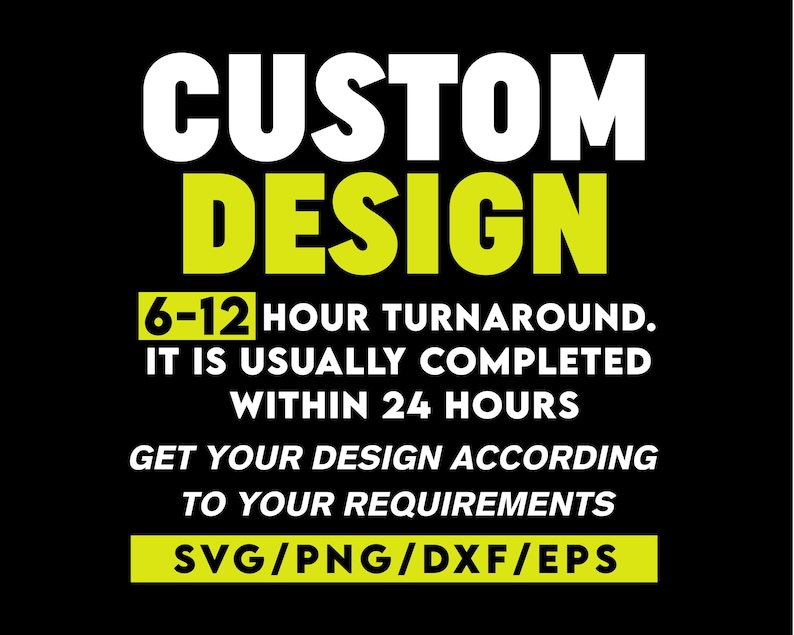K&ouml;nnte beinhalten: Schwarzer Hintergrund mit den Worten "CUSTOM DESIGN" in Wei&szlig; und Gelb. Darunter steht "6-12 HOUR TURNAROUND. IT IS USUALLY COMPLETED WITHIN 24 HOURS. GET YOUR DESIGN ACCORDING TO YOUR REQUIREMENTS. SVG/PNG/DXF/EPS."