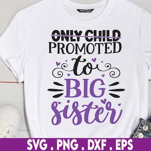 Hijo único ascendido a hermana mayor svg, ascendido a hermana mayor, camisa para niños pequeños svg, anuncio de hermana mayor svg, hermana mayor SVG,