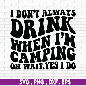 Não beba sempre quando estou acampando Svg Acampando com o dia bebendo Svg Funny Camper Svg Trendy Adventure Svg Files Svg Png