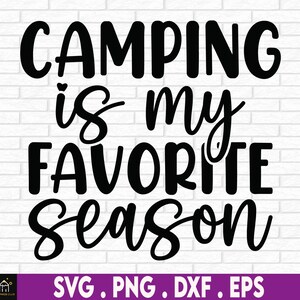 Camping Is My Favorite Season svg, Camping svg Png, Camping Cut Files, Camping Crew, svg, dxf, eps, png, Silhouette, Cricut, Digital File