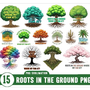 May include: A collection of 15 PNG sublimation designs featuring various tree illustrations. Each tree design includes the text "Roots in the Ground Where My Fam At?" in a variety of colors and styles. The designs are on a white background.