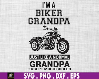 May include: Black and white graphic design featuring a motorcycle with the text "I'm a Biker Grandpa Just like a normal Grandpa except much cooler".