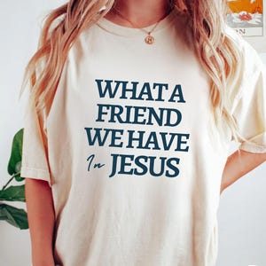 Christian Trendy Shirt Design, What a friend we have in Jesus Bible Verse  Gift Religious Apparel Personalized Gift for New Believer Shirt