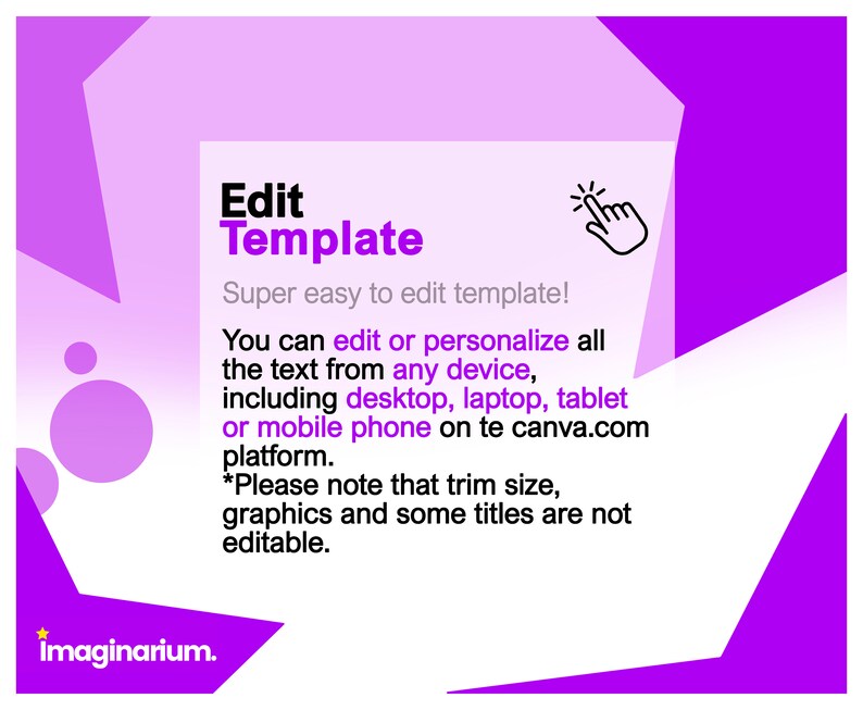 May include: Purple and pink graphic with the text "Edit Template" and the words "Super easy to edit template!"  You can edit or personalize all the text from any device, including desktop, laptop, tablet or mobile phone on te canva.com platform. *Please note that trim size, graphics and some titles are not editable."