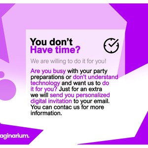 May include: Purple and white graphic with the text "You don't Have time?" and "We are willing to do it for you!"  The graphic also includes the text "Imaginarium." and a checkmark inside a circle.