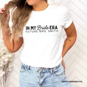In My Bride Era Shirt, Future Mrs Tee, Bride-To-Be Engagement Gift for Fiance, Custom Bride Gift, Wifey Shirt, Bridal Shower Gift for Bride